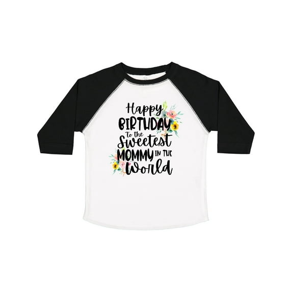 Inktastic Happy Birthday to the Sweetest Mommy in the World Girls Toddler T-Shirt