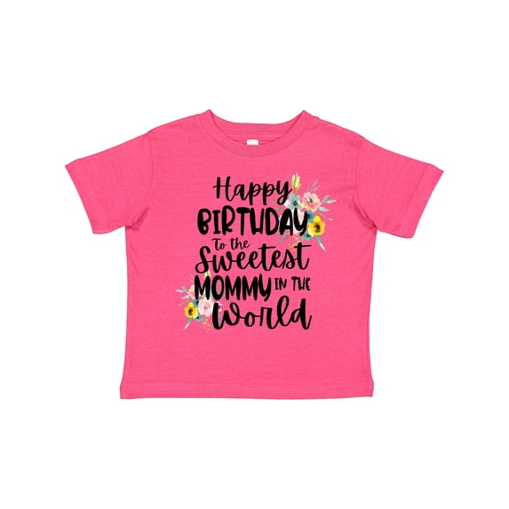 Inktastic Happy Birthday to the Sweetest Mommy in the World Girls Toddler T-Shirt