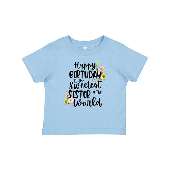 Inktastic Happy Birthday to the Sweetest Sister in the World Girls Baby T-Shirt