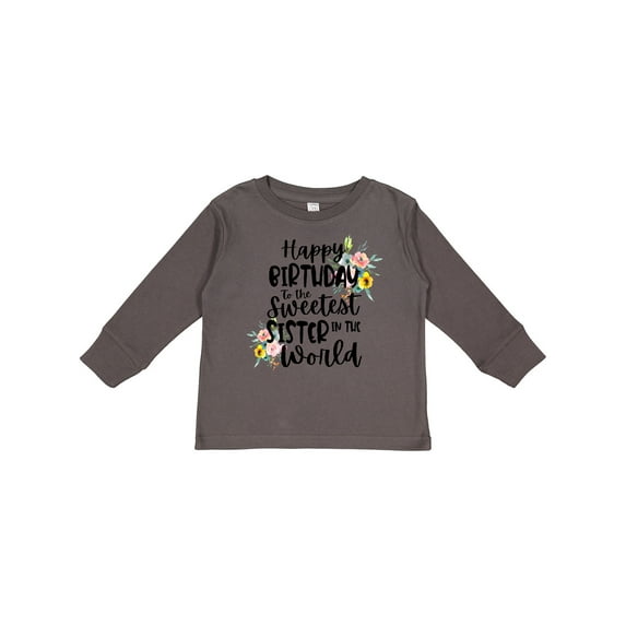 Inktastic Happy Birthday to the Sweetest Sister in the World Girls Long Sleeve Toddler T-Shirt