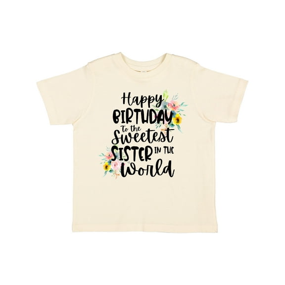 Inktastic Happy Birthday to the Sweetest Sister in the World Girls Toddler T-Shirt