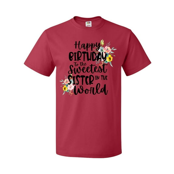 Inktastic Happy Birthday to the Sweetest Sister in the World T-Shirt