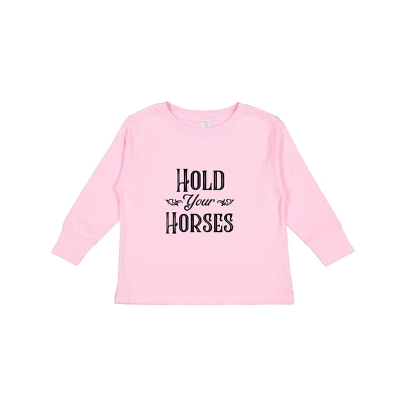 Inktastic Hold Your Horses Boys or Girls Long Sleeve Toddler T-Shirt