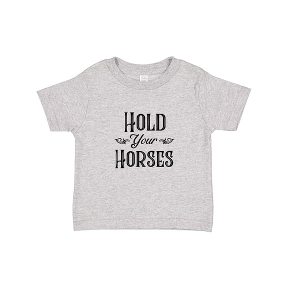 Inktastic Hold Your Horses Boys or Girls Toddler T-Shirt