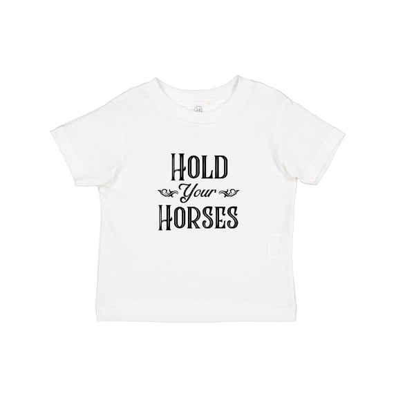Inktastic Hold Your Horses Boys or Girls Toddler T-Shirt