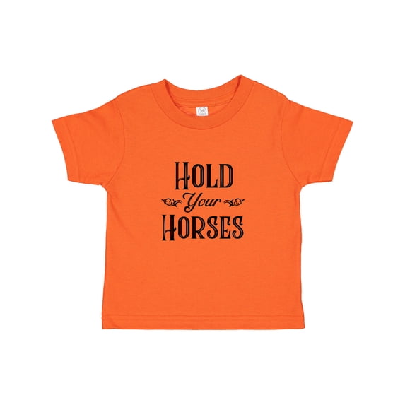 Inktastic Hold Your Horses Boys or Girls Toddler T-Shirt