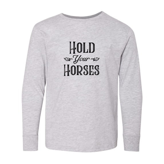 Inktastic Hold Your Horses Long Sleeve Youth T-Shirt