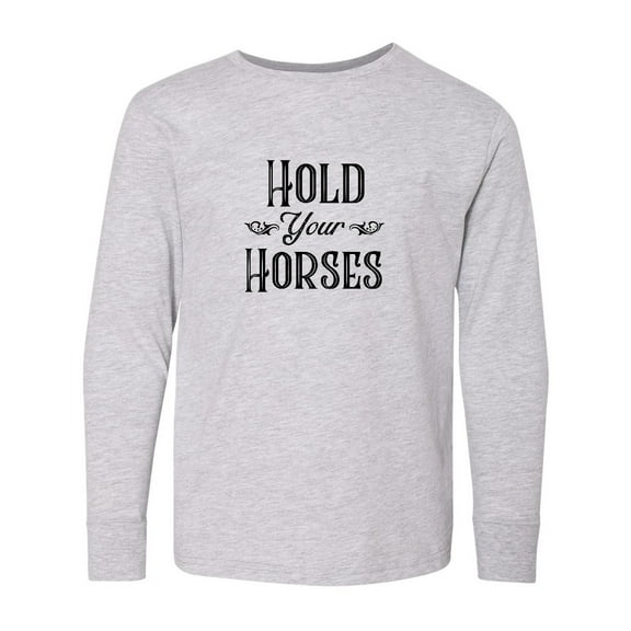 Inktastic Hold Your Horses Long Sleeve Youth T-Shirt