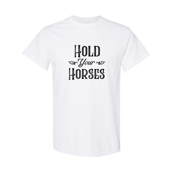 Inktastic Hold Your Horses T-Shirt