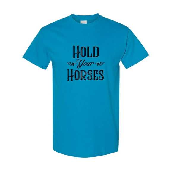 Inktastic Hold Your Horses T-Shirt