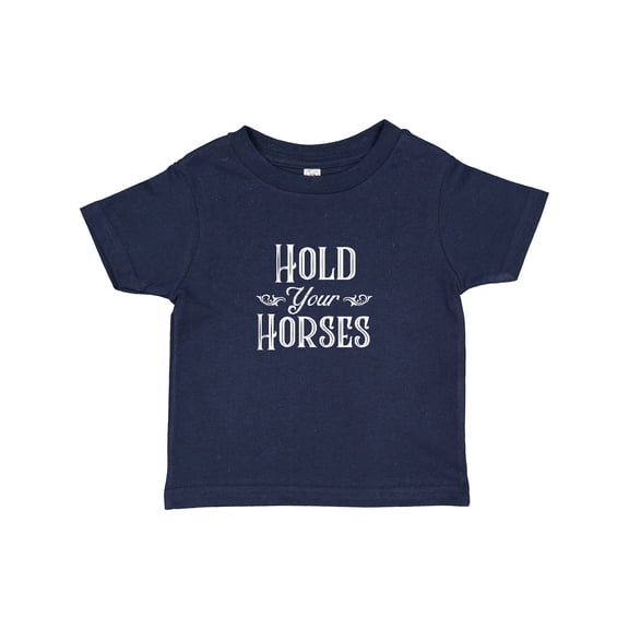 Inktastic Hold Your Horses in White Boys or Girls Baby T-Shirt