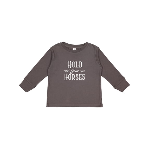 Inktastic Hold Your Horses in White Boys or Girls Long Sleeve Toddler T-Shirt
