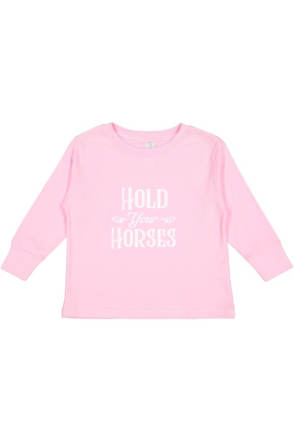 Hold Your Horses in White Boys or Girls Long Sleeve Toddler T-Shirt