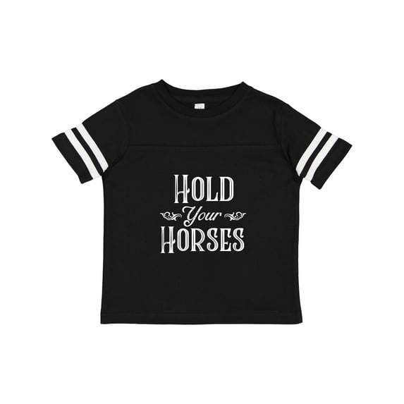 Inktastic Hold Your Horses in White Boys or Girls Toddler T-Shirt