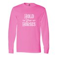 thumbnail image 1 of Inktastic Hold Your Horses in White Long Sleeve T-Shirt, 1 of 5