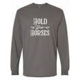 thumbnail image 1 of Inktastic Hold Your Horses in White Long Sleeve T-Shirt, 1 of 5