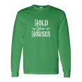 thumbnail image 1 of Inktastic Hold Your Horses in White Long Sleeve T-Shirt, 1 of 5