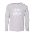 thumbnail image 1 of Inktastic Hold Your Horses in White Long Sleeve Youth T-Shirt, 1 of 5