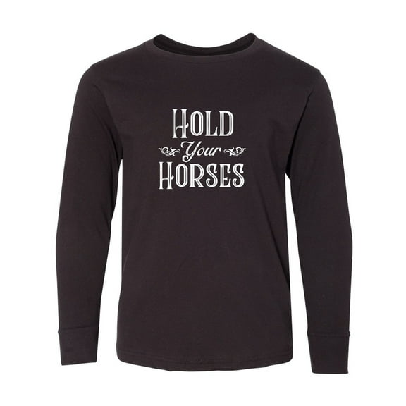 Inktastic Hold Your Horses in White Long Sleeve Youth T-Shirt