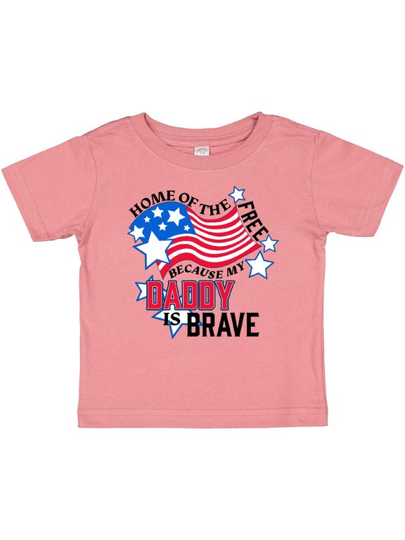 Home of the Free Because My Daddy is Brave Boys or Girls Baby T-Shirt