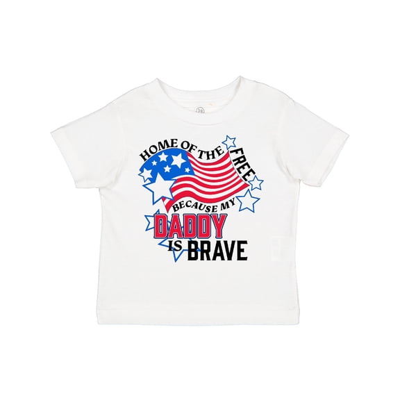 Inktastic Home of the Free Because My Daddy is Brave Boys or Girls Toddler T-Shirt