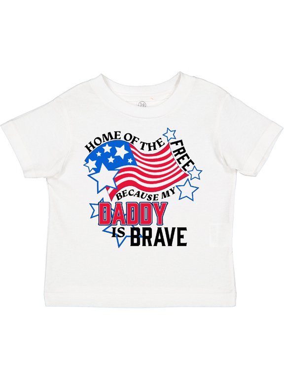 Home of the Free Because My Daddy is Brave Boys or Girls Toddler T-Shirt