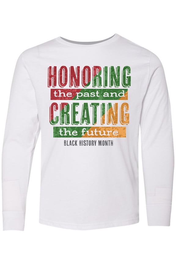 Honoring the Past and Creating the Future Black History Long Sleeve Youth T-Shirt