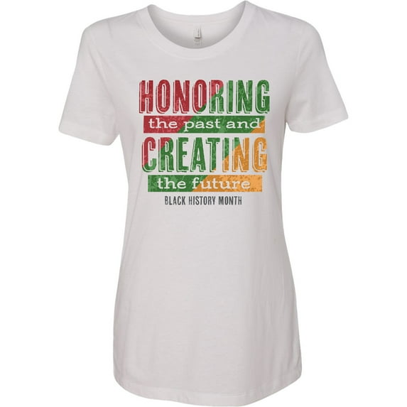 Inktastic Honoring the Past and Creating the Future Black History Women's T-Shirt
