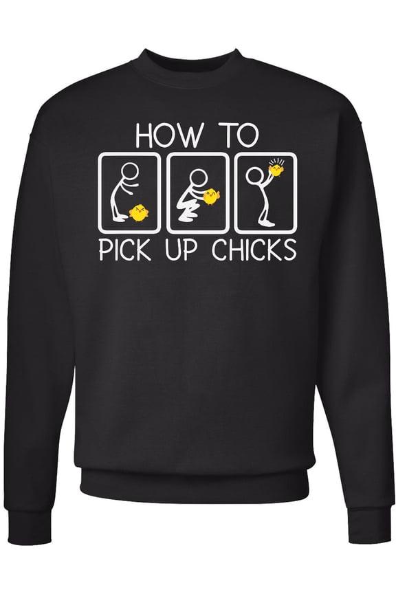 How to Pick Up Chicks Funny Adult Sweatshirt