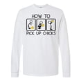 thumbnail image 1 of Inktastic How to Pick Up Chicks Funny Long Sleeve T-Shirt, 1 of 5