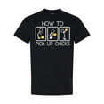 thumbnail image 1 of Inktastic How to Pick Up Chicks Funny T-Shirt, 1 of 5