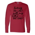 thumbnail image 1 of Inktastic Humor Sorry Did I Just Roll My Eyes Out Loud Long Sleeve T-Shirt, 1 of 5