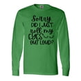 thumbnail image 1 of Inktastic Humor Sorry Did I Just Roll My Eyes Out Loud Long Sleeve T-Shirt, 1 of 5