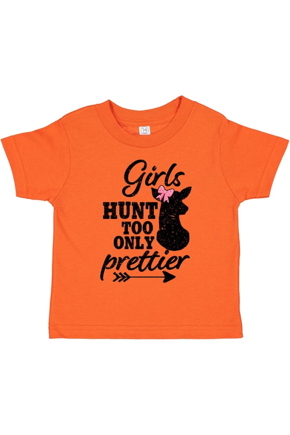 Hunting Girls Hunt Too Only Prettier with Doe and Arrow Girls Toddler T-Shirt
