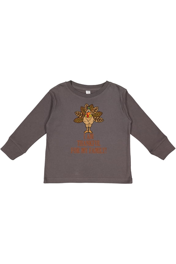 I Am Thankful for My Family Turkey Thanksgiving Boys or Girls Long Sleeve Toddler T-Shirt
