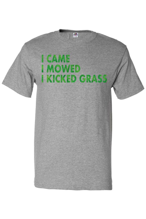 I Came, I Mowed, I Kicked Grass T-Shirt