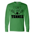 thumbnail image 1 of Inktastic I Can't, I Have Tennis Long Sleeve T-Shirt, 1 of 5