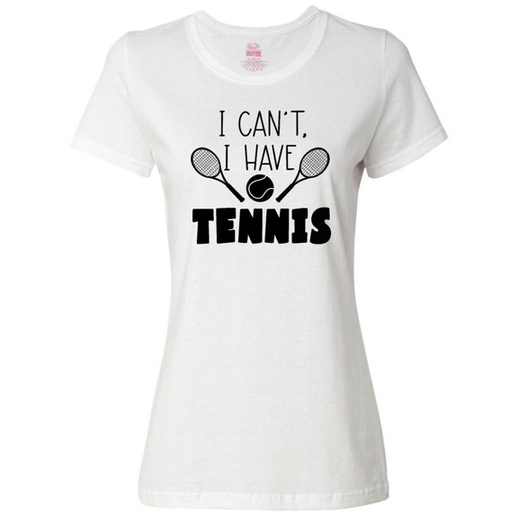 Inktastic I Can't, I Have Tennis Women's T-Shirt