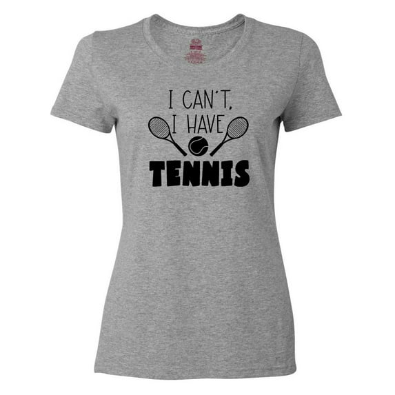 Inktastic I Can't, I Have Tennis Women's T-Shirt
