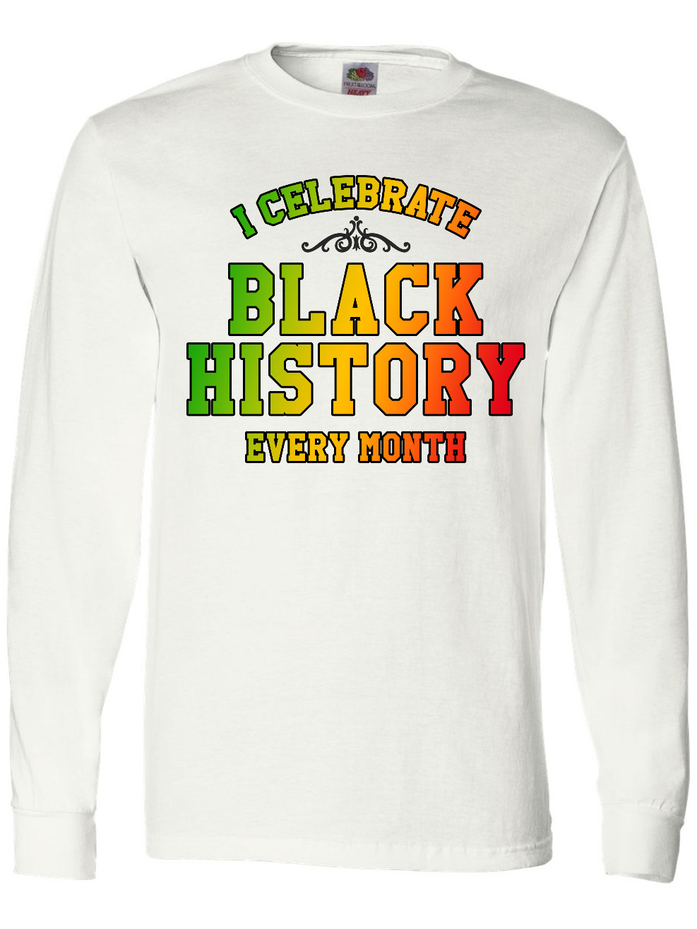 Inktastic I Celebrate Black History Every Month Long Sleeve T-Shirt ...