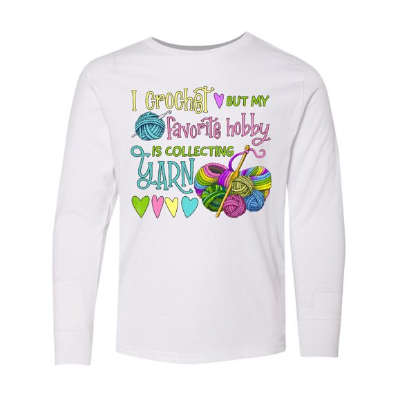 Inktastic I Crochet, but My Favorite Hobby is Collecting Yarn Long Sleeve Youth T-Shirt