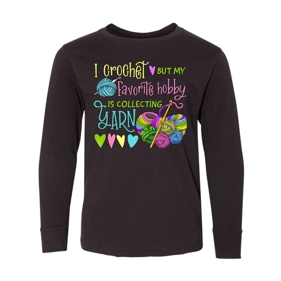 Inktastic I Crochet, but My Favorite Hobby is Collecting Yarn Long Sleeve Youth T-Shirt