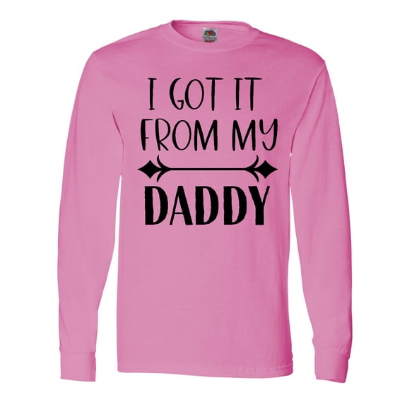 Inktastic I Got It From My Daddy Long Sleeve T-Shirt