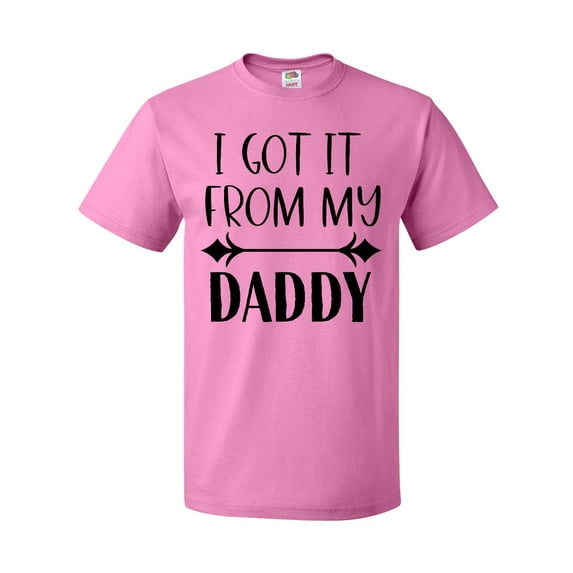 Inktastic I Got It From My Daddy T-Shirt
