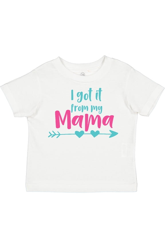 I Got It from My Mama, Mom, Mother, Arrow, Hearts Boys or Girls Toddler T-Shirt