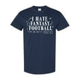 thumbnail image 1 of Inktastic I Hate Fantasy Football T-Shirt, 1 of 5