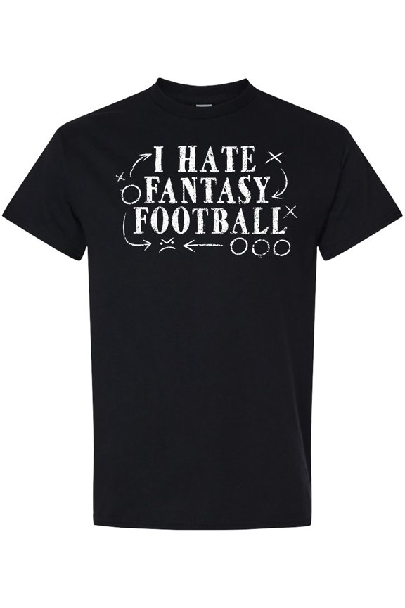 I Hate Fantasy Football T-Shirt