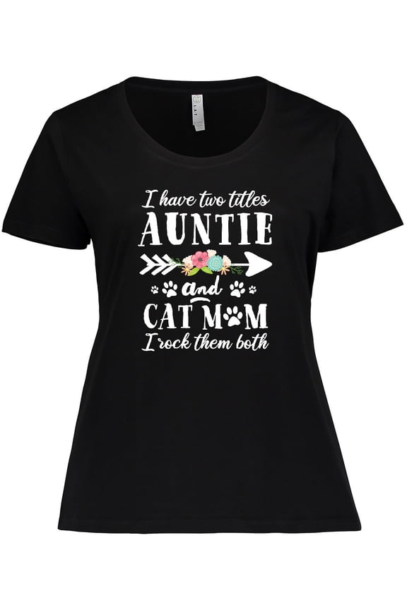 I Have 2 Titles Auntie and Cat Mom I Rock Them Both Women's Plus Size T-Shirt