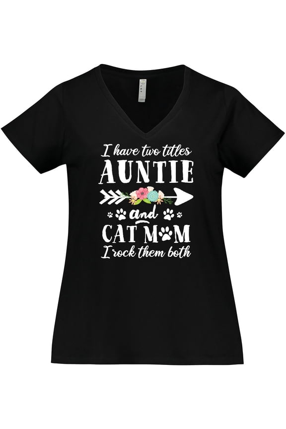 I Have 2 Titles Auntie and Cat Mom I Rock Them Both Women's Plus Size V-Neck T-Shirt