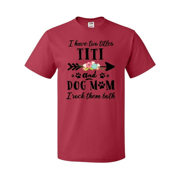 Inktastic I Have 2 Titles Titi and Dog Mom I Rock Them Both T-Shirt